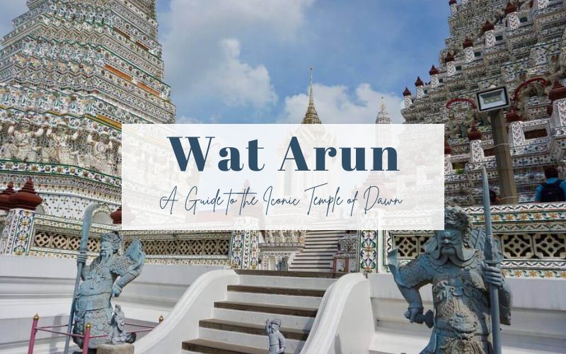 Wat Arun: Bangkok’s Iconic Temple of Dawn